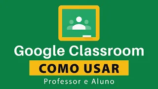 Google Classroom: Como Usar – Tutorial para Professor e Aluno