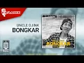 Download Lagu Uncle Djink - Bongkar (Karaoke Video) MP3
