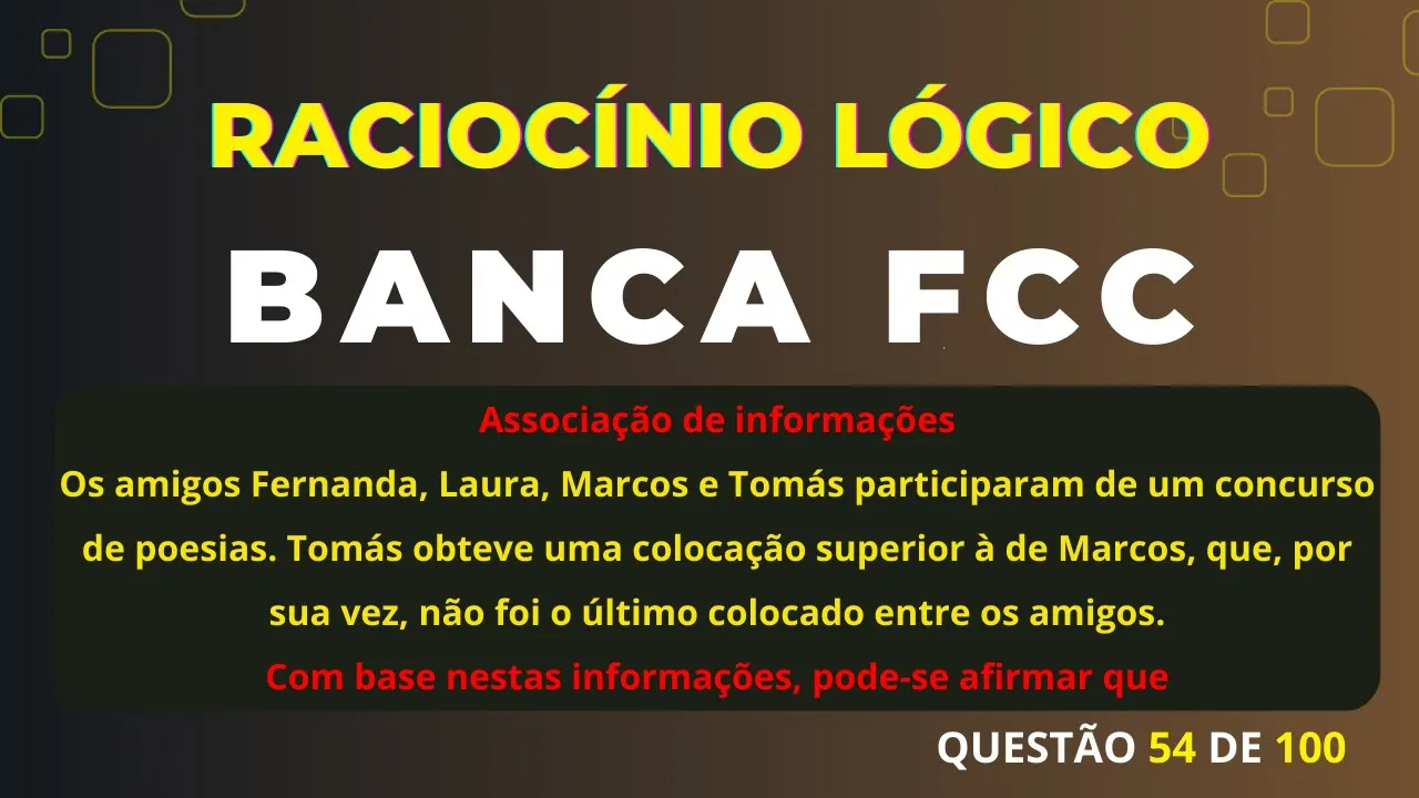 Raciocínio Lógico Banca #FCC Questão 54 Associação de informações  #rlm #concurso #raciociniologico
