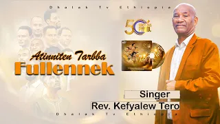 Rev Kefiyalew Tero New Gede Uffa Songs Dhalaktvethiopia Elroi Gedeo Gospel Song 