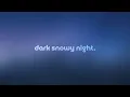 Download Lagu dark snowy night by daniel.mp3 — but it's a + slowed version.