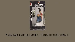 Download Adam Ahmad - Kau Pergi Jua (Audio + Lyrics With English Translate) MP3