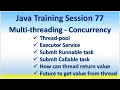Java Training Session 77 Multi-threading - Concurrency Thread-pool Executor Runnable Callable Future