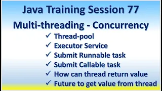 Java Training Session 77 Multi-threading - Concurrency Thread-pool Executor Runnable Callable Future
