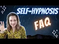 SELF-HYPNOSIS Frequently Asked Questions FAQ What you should know about self-hypnosis