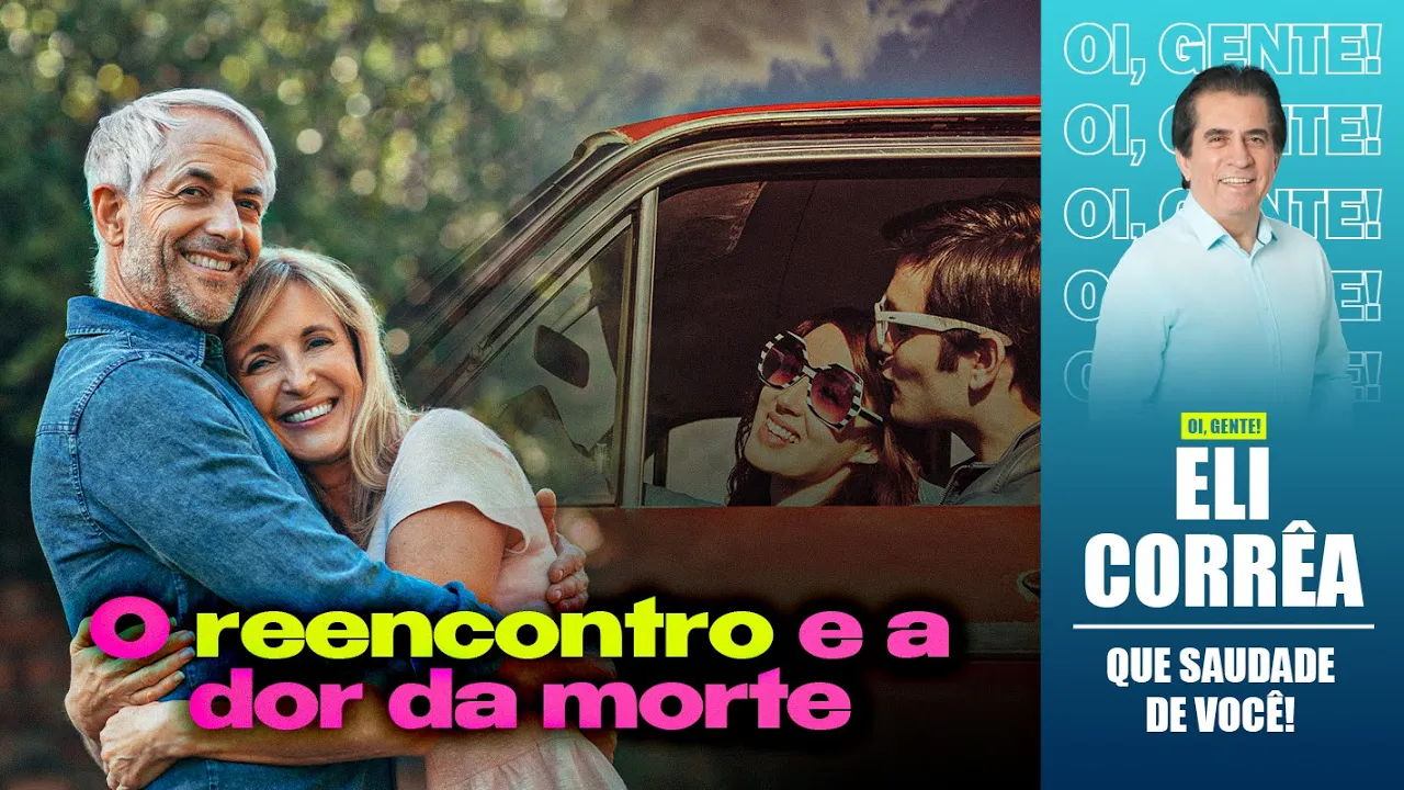 O reencontro e a dor da morte | Eli Corrêa Oficial |