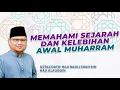 Download Lagu MEMAHAMI KELEBIHAN DAN SEJARAH AWAL MUHARAM | Ustaz Badli Shah Alauddin
