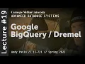 19 - Google BigQuery Dremel CMU Advanced Databases Spring 2023