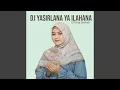 Lagu DJ YASIRLANA YA ILAHANA