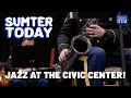 Sumter Today Jazz at the Civic Center