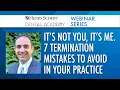 It s Not You It s Me 7 Termination Mistakes to Avoid In Your Practice