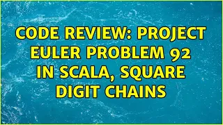 Code Review Project Euler problem 92 in Scala square digit chains 4 Solutions