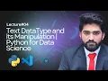 A Comprehensive Guide to Text DataTypes and Manipulation in Python Lecture