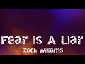 Fear Is a Liar -  Zach Williams [lyric video]