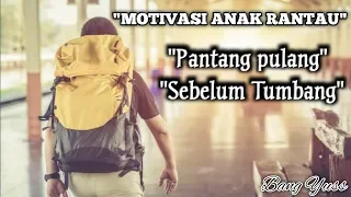 Download MOTIVASI ANAK RANTAU..!!! (PANTANG-PULANG-SEBELUM-TUMBANG) MP3