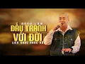 Download Lagu ĐẤU TRANH VỚI ĐỜI - ĐOÀN LÂM | LK Nhạc Đời Những Bài Nghe Thấm Triệu View TikTok