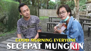 Download Good Morning Everyone - Secepat Mungkin | Ardhi ft Iky Cover MP3