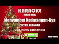 Menyambut KedatanganNya||Putri Siagian||Karaoke