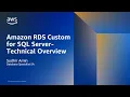 Amazon RDS Custom for SQL Server Technical Overview - AWS Online Tech Talks