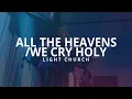 Download Lagu All The Heavens + We Cry Holy | Light Church