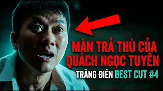 Màn Trả Thù của Quách Ngọc Tuyên và Sự Thật Ký Ức Giả | TRĂNG ĐIÊN BEST CUT #4