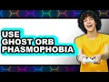 How to Use Ghost Orb Phasmophobia Full Guide