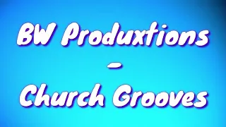bw produxtions church grooves
