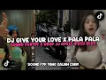 Download Lagu DJ GIVE YOUR LOVE VIRAL TIKTOK X PALA PALA X BERNYANYI JEDAG JEDUG FULL BASS FYP 2024!!