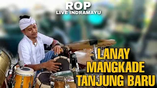 Download ROP LIVE INDRAMAYU - MEDLEY LANAY MANGKADE TANJUNG BARU MP3