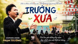 Trường Xưa - Phạm Trưởng | Music Video |Ai cũng có tuổi học trò . Ai cũng khó một mái trường xưa