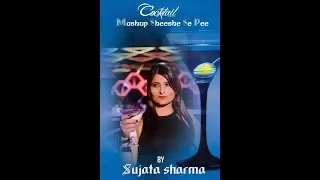 shishe se pee cocktail mashup cover by sujata sharma