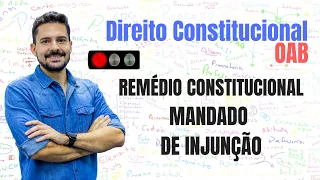 Mandado de Injunção - Remédios Constitucionais - Direito Constitucional - Desenhando OAB