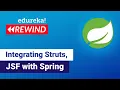 Integrating Struts with Spring Framework Spring in JSF Edureka Spring Rewind - 2