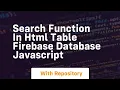 Search function in html table firebase database javascript