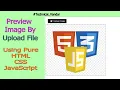 Preview Image By Uploading The File Using Pure HTML CSS and JavaScript Free Source Code