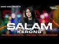 Download Lagu DJ SALAM KERONG - VIRAL KARNAVAL SPESIAL BATLE BASS RUDAL BLAYER MIDLE NULUP NROTOK