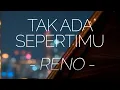 Download Lagu TAK ADA SEPERTIMU - RENO (Official Music Video)