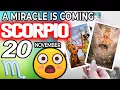 Scorpio A MIRACLE IS COMING Horoscope for Today NOVEMBER 20 2022 Scorpio tarot november
