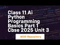 class 11 ai python programming basics part 1 cbse 2025 unit 3