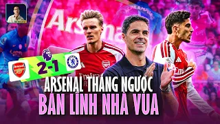 ARSENAL THẮNG NGƯỢC CHELSEA ĐÚNG KIỂU BẢN LĨNH CỦA NHÀ VUA