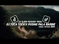 DJ TOCA TOCA X PUSING PALA BARBIE | ( Slowed ) VIRAL TIKTOK TERBARU 2024