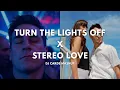 Lagu Turn The Lights Off x Stereo Love (Dj Carde Mashup)