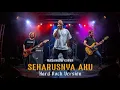 Lagu Seharusnya Aku – Cover by Rasanova | Rock Version