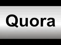 How to Pronounce Quora