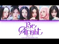 IVE 'Be Alright' Lyrics (アイヴ Be Alright 歌詞) [Color Coded_Kan_Rom_Eng]