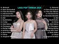 Download Lagu Top Playlist Lagu Pop Terbaik 2025 ǁ Mahalini - Tiara - Lyodra - Ziva