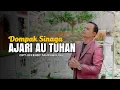 Download Lagu AJARI AU TUHAN - Dompak Sinaga  Cipt. Effendy Tampubolon  ( Lagu Batak Rohani Terbaru 2023)