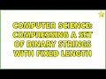 Computer Science compressing a set of binary strings with fixed length