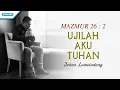 Download Lagu Mazmur 26 : 2 - Ujilah Aku Tuhan - Johan Lumoindong (with lyric)