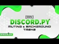 Discord py Bot Tutorial - Better Muting Commands Background Tasks Episode MenuDocs